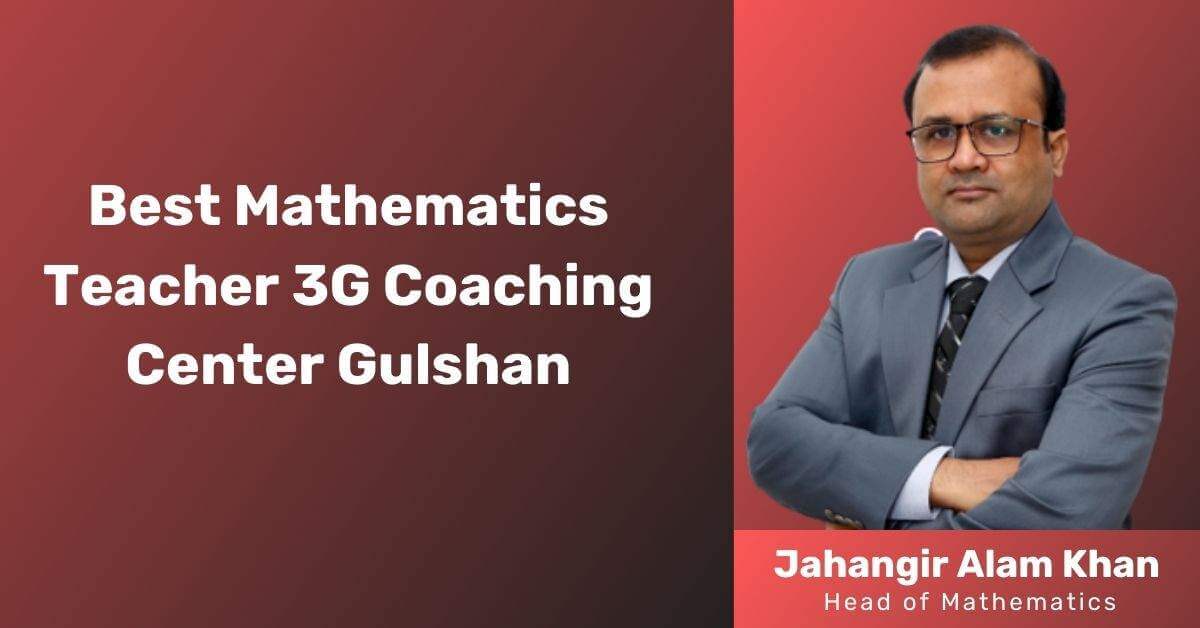Best Mathematics Teacher 3G Coaching Center Gulshan